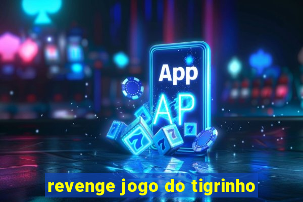 revenge jogo do tigrinho